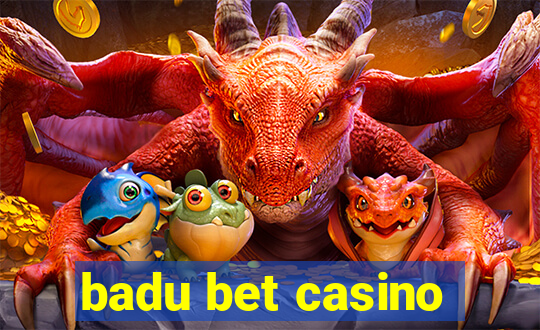 badu bet casino